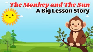 The Monkey and The Sun | Moral Story for Kids | Inspirational Story
