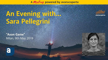 Sara Pellegrini "Axon Game" (Avanscoperta Meetup, 9th May 2019)