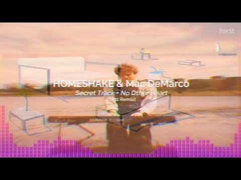 HOMESHAKE & Mac DeMarco - No Other Secret (for1t Remix) @for1t