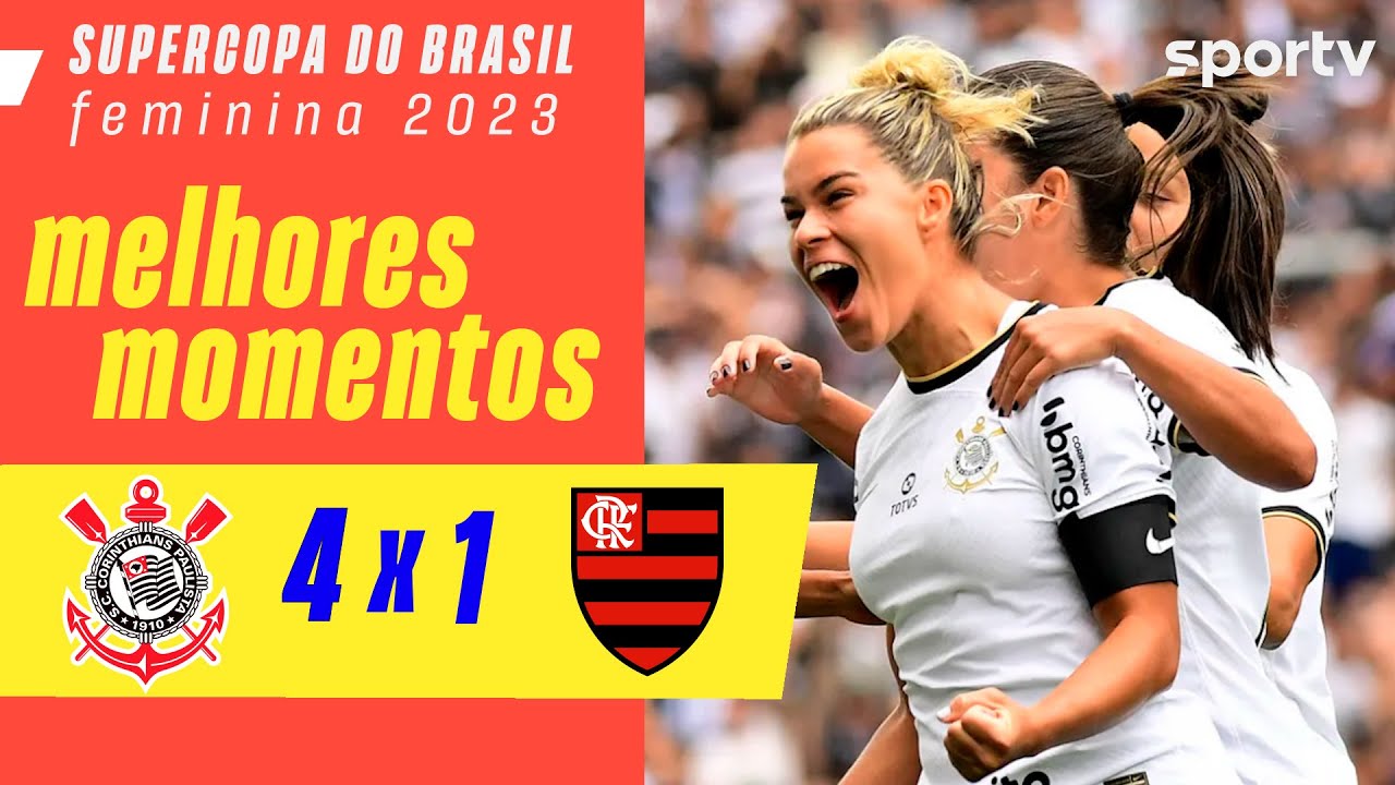 CORINTHIANS 4 X 1 FLAMENGO, MELHORES MOMENTOS, FINAL DA SUPERCOPA FEMININA  2023