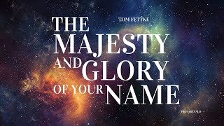 Video thumbnail of "The Majesty and Glory of Your Name I Tom Fettke I Orchestral Accompaniment Arrangement"