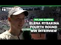 Elena Rybakina Focusing On Consistency | 2024 Roland Garros Fourth Round