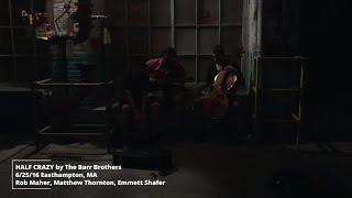 Rob Maher Half Crazy By The Barr Brothers 62516 Easthampton, Ma