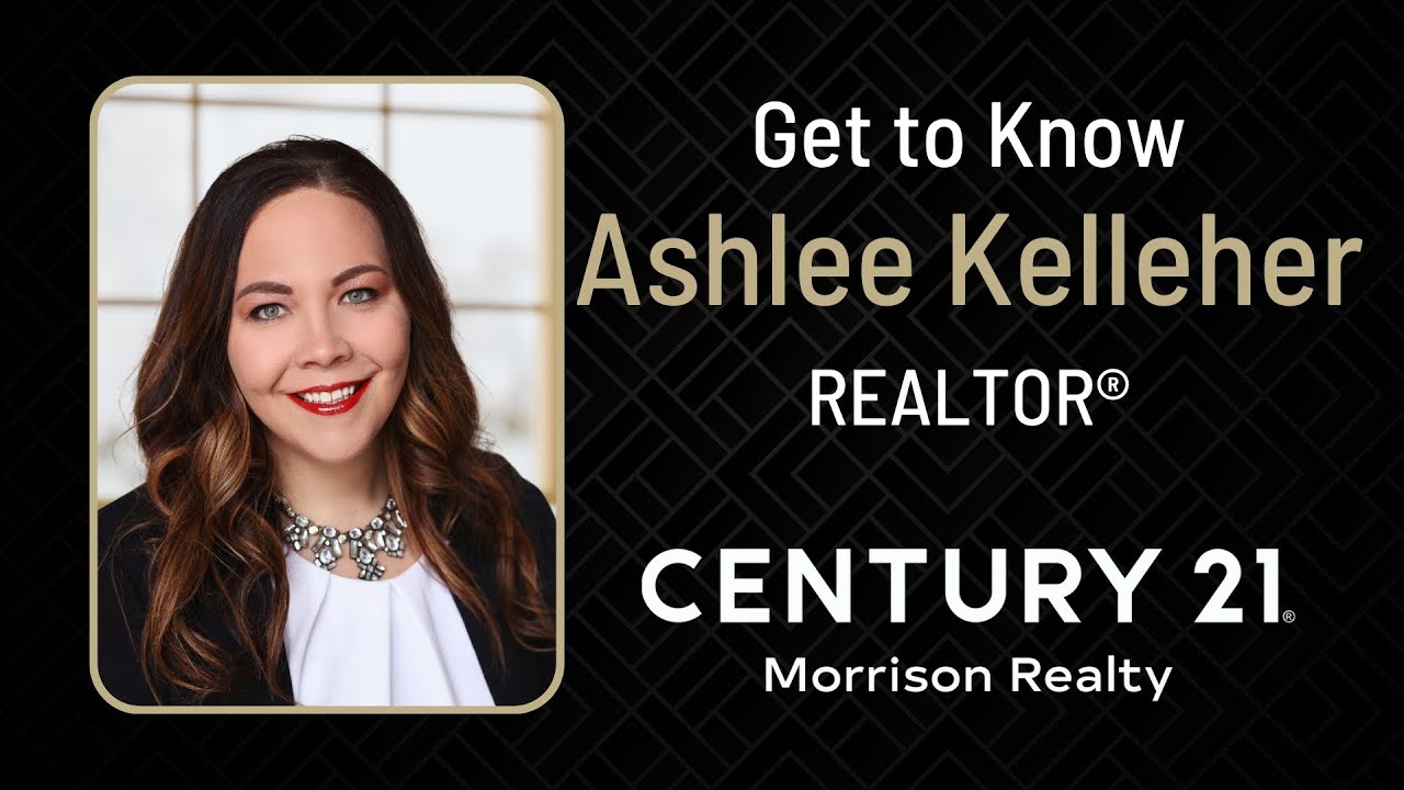 Get to know Ashlee Kelleher, REALTOR®, CENTURY 21 Morrison Realty