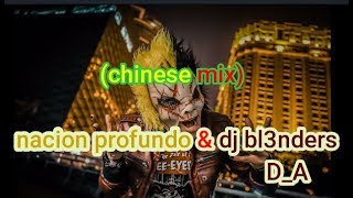 (chinece mix) nacion profundo & dj bl3nders