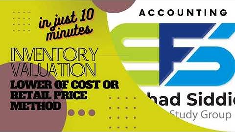 Inventory Valuation | Lower Of Cost or Retail Price Method Accounting | BCom  | Sir Fahad Siddiqi
