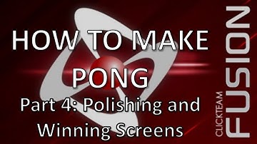 How to Make Pong with Clickteam Fusion - Part 4: Polishing and Winning Screen
