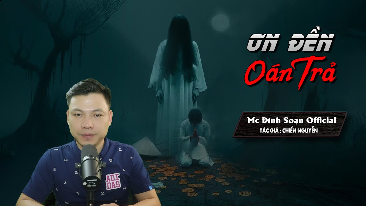 Truyện ma: Ơn Đền Oán Trả - Chuyện Ma Mới Oan Hồn 2 Anh Người Trở Về Đòi Mạng I MC Đình Soạn kể SỢ..