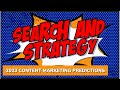 2023 Content Marketing Predictions | Search and Strategy