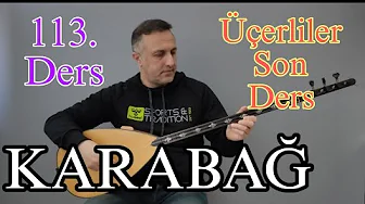 KARABAĞ - 113. Ders (Üçerliler Son Ders)