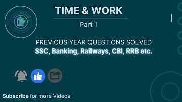 Time and Work - Part 1(SSC, Banking, CBI, Railways questions solved)