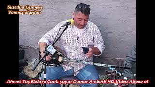 Susadım Çeşmeye Varmaz Olaydım Ahmet Taş