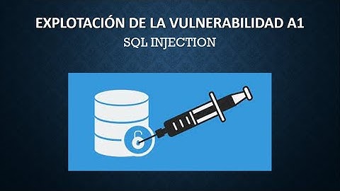 EXPLOTACIÓN DE LA VULNERABILIDAD A1 - SQL INJECTION