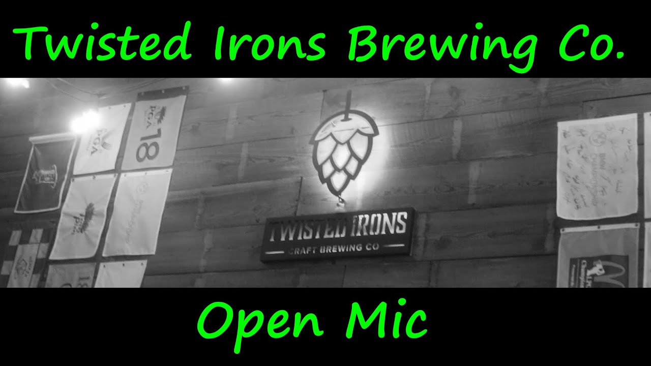 Twisted Irons Open Mic YouTube