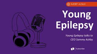 Young Epilepsy talks to Sammy Ashby | SUDEP Action