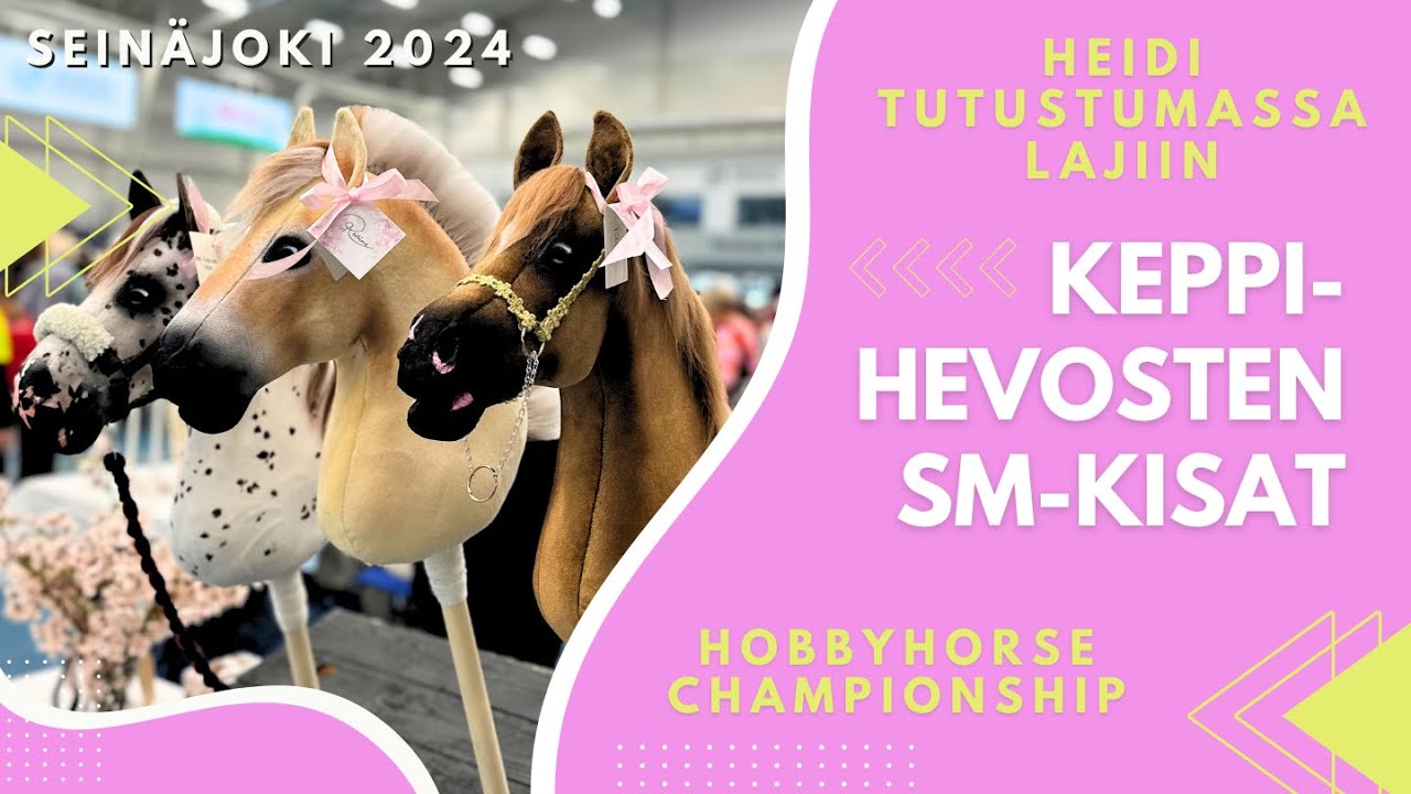 Keppihevosten SM kisat 2024 Seinäjoella, the worlds largest hobbyhorse event!
