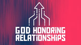 WK 3 | Honoring our Spiritual Leaders | God Honoring Relationships