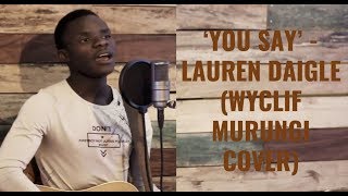 LAUREN DAIGLE - YOU SAY (COVER)