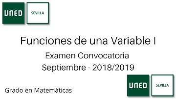 Examen Convocatoria Septiembre - 2018/2019 | Funciones de una Variable I | UNED