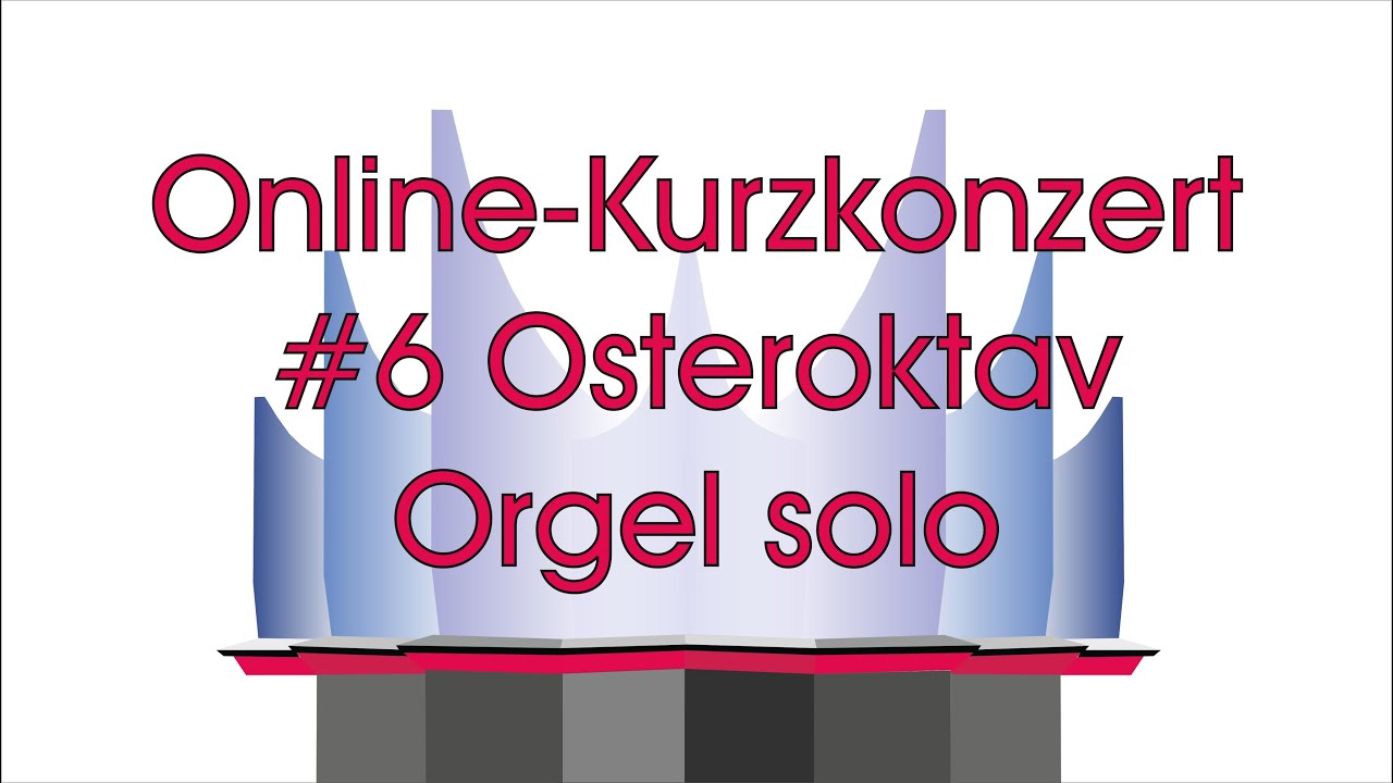 Online-Kurzkonzert #6 Osteroktav - Orgelimprovisationen