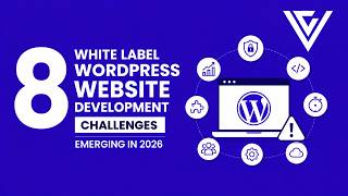 8 White Label WordPress Website Development Challenges Emerging in 2026