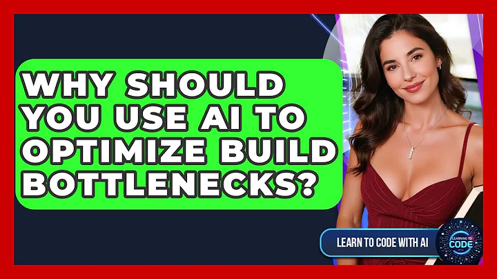 Why Should You Use AI To Optimize Build Bottlenecks? - Learning To Code With AI