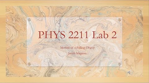 PHYS 2211 Lab 2 (Motion of a Falling Object)