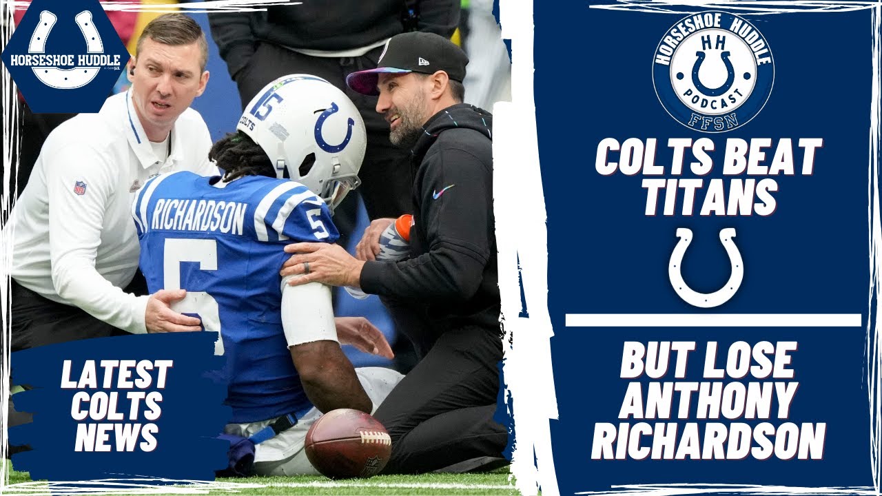 Analyzing Indianapolis Colts Win vs. Titans, Anthony Richardson Injury Horseshoe Huddle