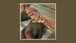 ❛ soft nights ❜ ↷ reuben fillies ( slowed + reverb )