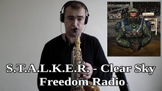 S.T.A.L.K.E.R. - Clear Sky - Freedom Radio (Sax Cover)/Музыка из бара Свободы (На Саксофоне)