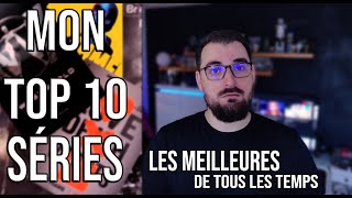 TOP 10 DES MEILLEURES SERIES de TOUS les TEMPS