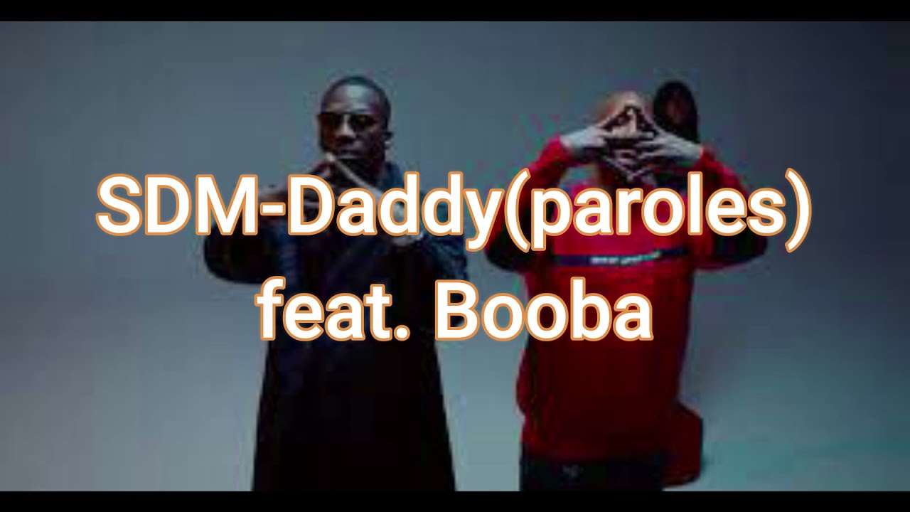 SDM - DADDY(paroles/lyrics) feat. BOOBA
