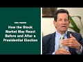 Ken Fisher on How the Stock Market May React Before and After a Presidential Election