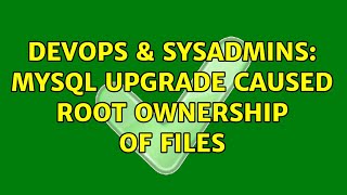 Famous DevOps & SysAdmins: mySQL upgrade caused root ownership of files Net Worth