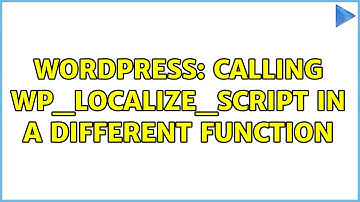 Wordpress: Calling wp_localize_script in a different function