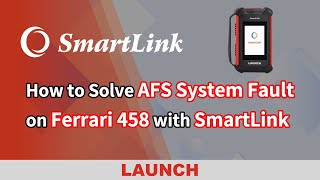 SmartLink | How to solve AFS System Fault on Ferrari 458  | LAUNCH