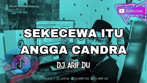 DJ ARIF DU - SEKECEWA ITU REMIX [ ANGGA CANDRA ]