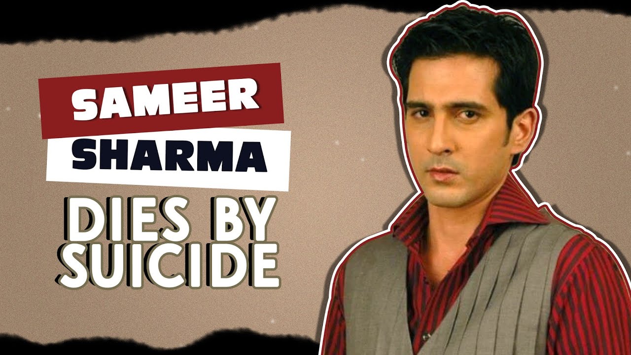 Yeh Rishtey’s Actor Sameer Sharma Passes Away Due To Suicide | Details Inside