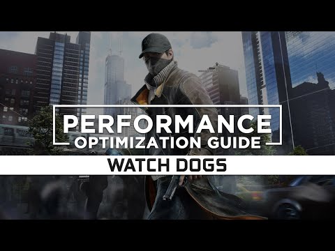 Watch Dogs 1 (2014) - How To Reduce Lag And Boost U0026 Improve Performance