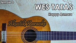 Wes Tatas Karaoke Akustik Nada Cewek ( Female ) Happy Asmara