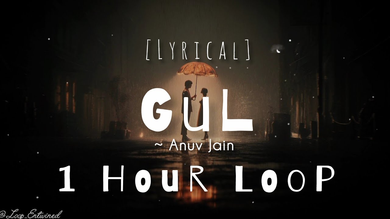 Gul ~ Anuv Jain [1 HouR LooP] Lyrical.. #song #music #1hourloop # ...