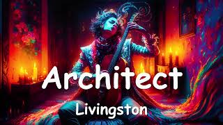 Livingston - Architect (Lyrics) 💗♫