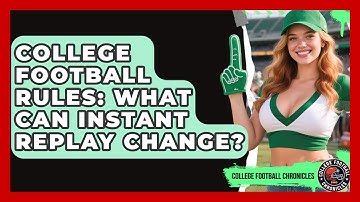 College Football Rules: What Can Instant Replay Change? - College Football Chronicles