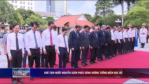 Chủ tịch nước Nguyễn Xuân Phúc dâng hương tưởng niệm Bác Hồ| PTTH Thanh Hóa
