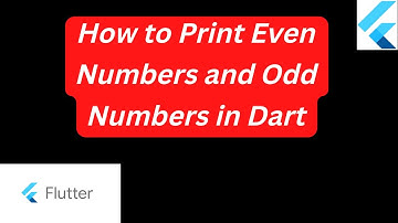 How to Print Even Numbers and Odd Numbers in Dart