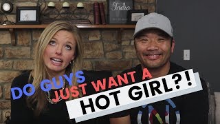 Do Guys Just Want a &quot;Hot Girl?&quot;