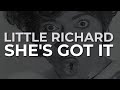 Little Richard She S Got It Official Audio Little Richard She S Got It Official Audio