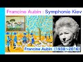 Francine Aubin : Symphonie Kiev フランシーヌ・オーバン：交響曲「キエフ」