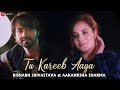 Tu Kareeb Aaya - Official Music Video | Rishabh Srivastava & Aakanksha Sharma