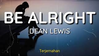 Be Alright - Dean Lewis (terjemahan) ||R waty channel